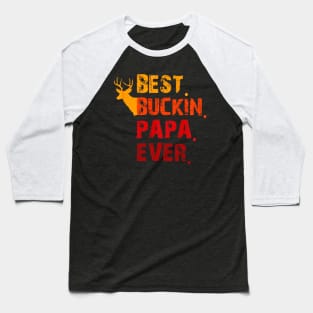 Best Buckin Papa Ever Shirt Deer Hunting Baseball T-Shirt